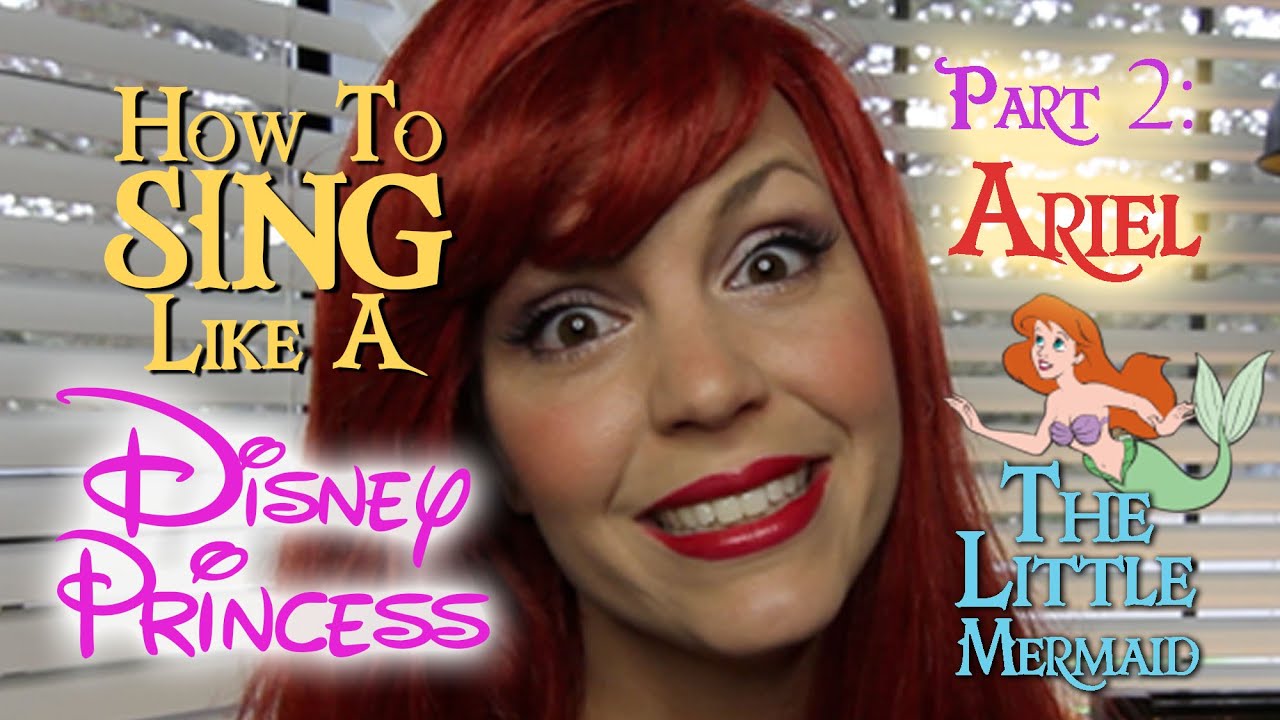 How to Sing: Like a Disney Princess Pt. 2: Ariel - Evynne Hollens
