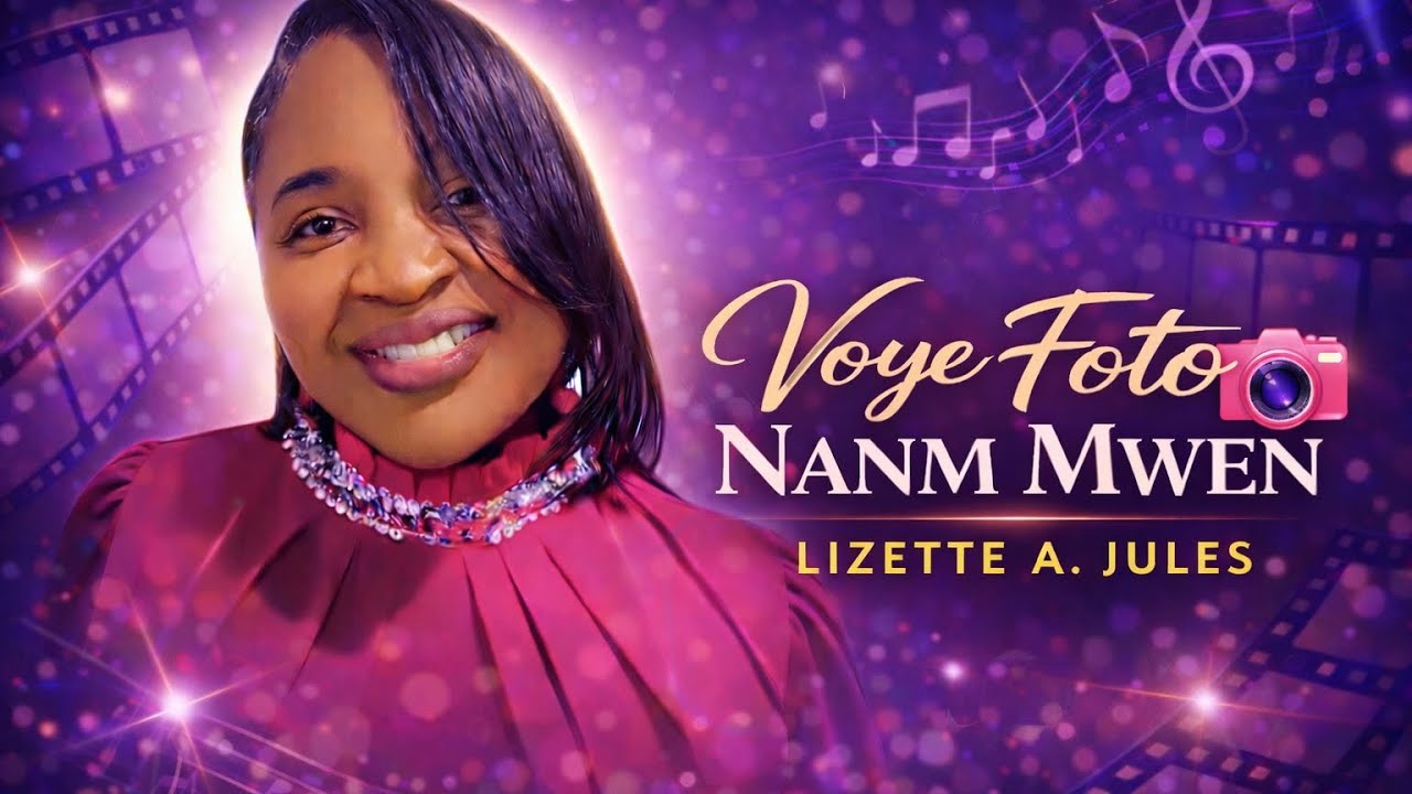 Voye foto nanm mwen - Lizette A. Jules (Official Video)