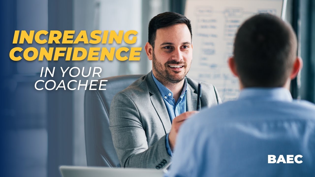How to Increase Confidence and Transparency in Your Executive Coachee | BAEC Executive Coaching