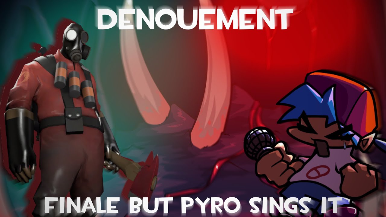 Denouement - Finale but Pyro sings it
