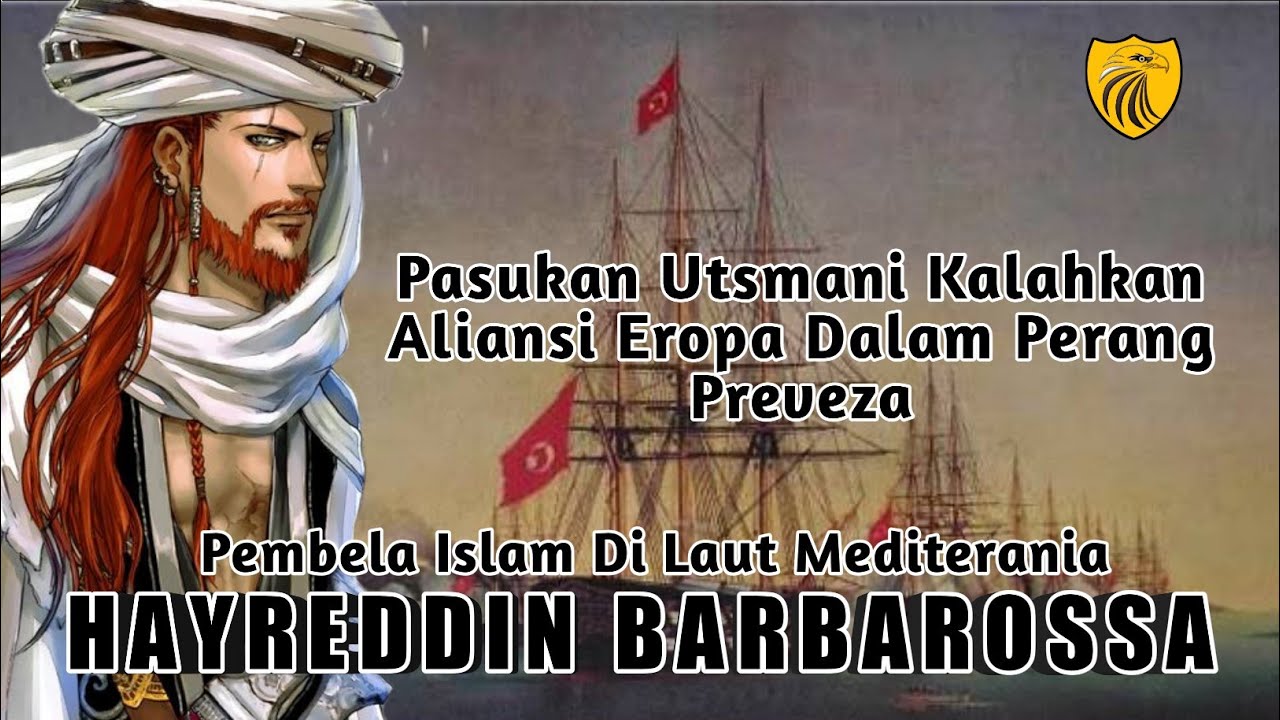 Kisah KHAIRUDDIN BARBAROSSA kalahkan pasukan gabungan eropa dalam PERANG PREVEZA 