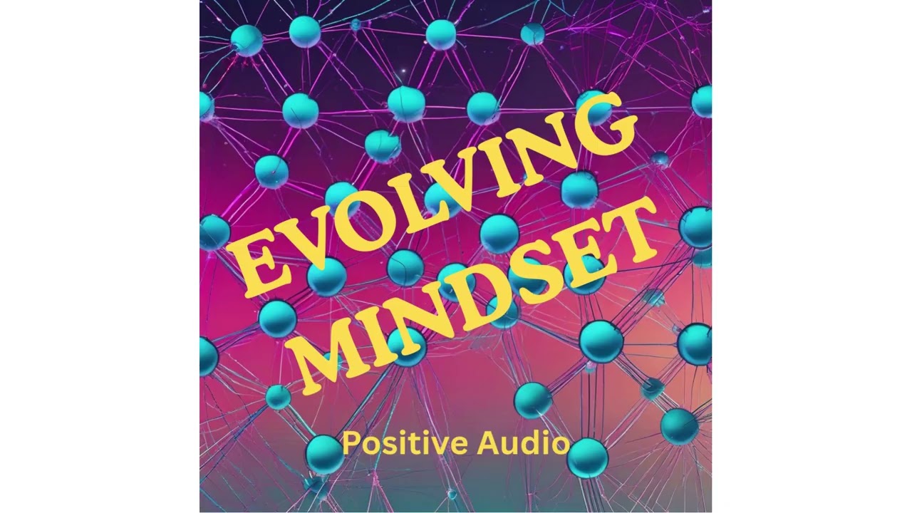 Evolving Mindset - Positive Audio