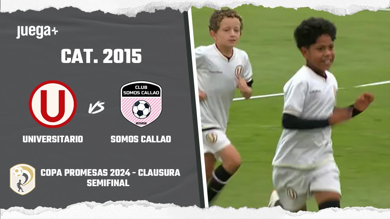 UNIVERSITARIO VS SOMOS CALLAO | SEMIFINALES | COPA PROMESAS | CATEGORIA 2015