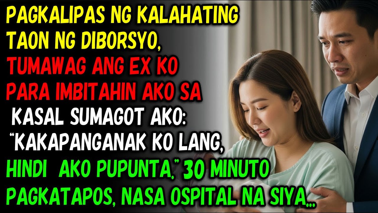 6 Na Buwan Pagka-Diborsyo💔Inaya Ako Ng Ex Ko Sa Kasal📞Sabi Ko: Nanganak Ako❌Di Ako Aalis👶30 Minuto..
