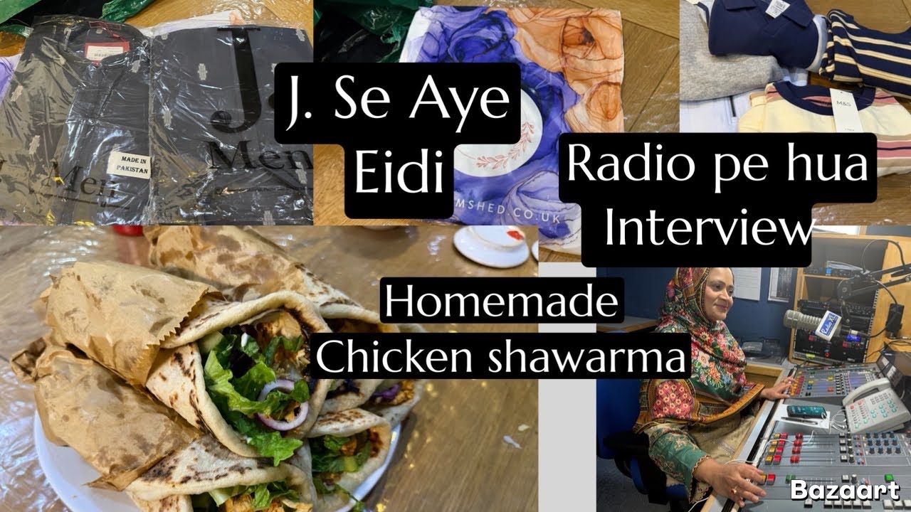 J. Ki Eidi || Radio Pay Ha Interview || Iftar Mein Homemade Chicken Shawarma ||@ghazaljawad 