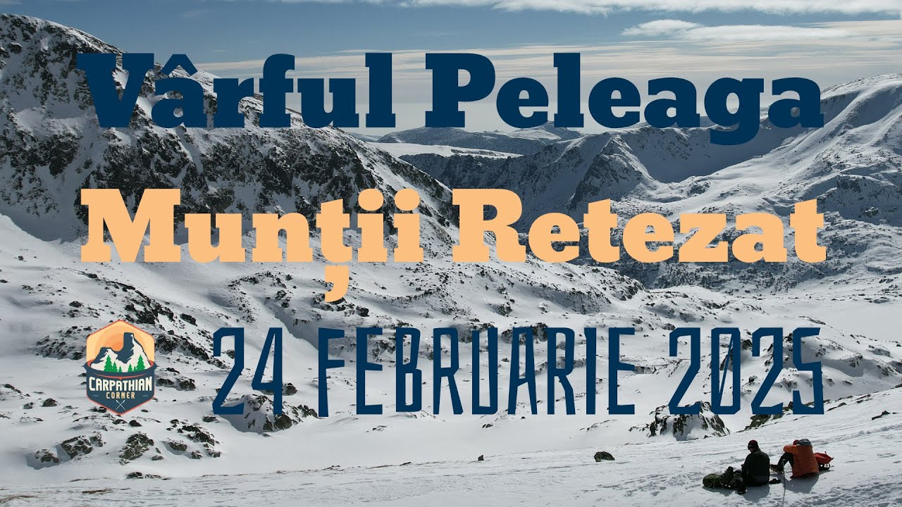 Retezat - februarie 2025. Vf. Peleaga, pe Valea Pietrele și Colții Pelegii