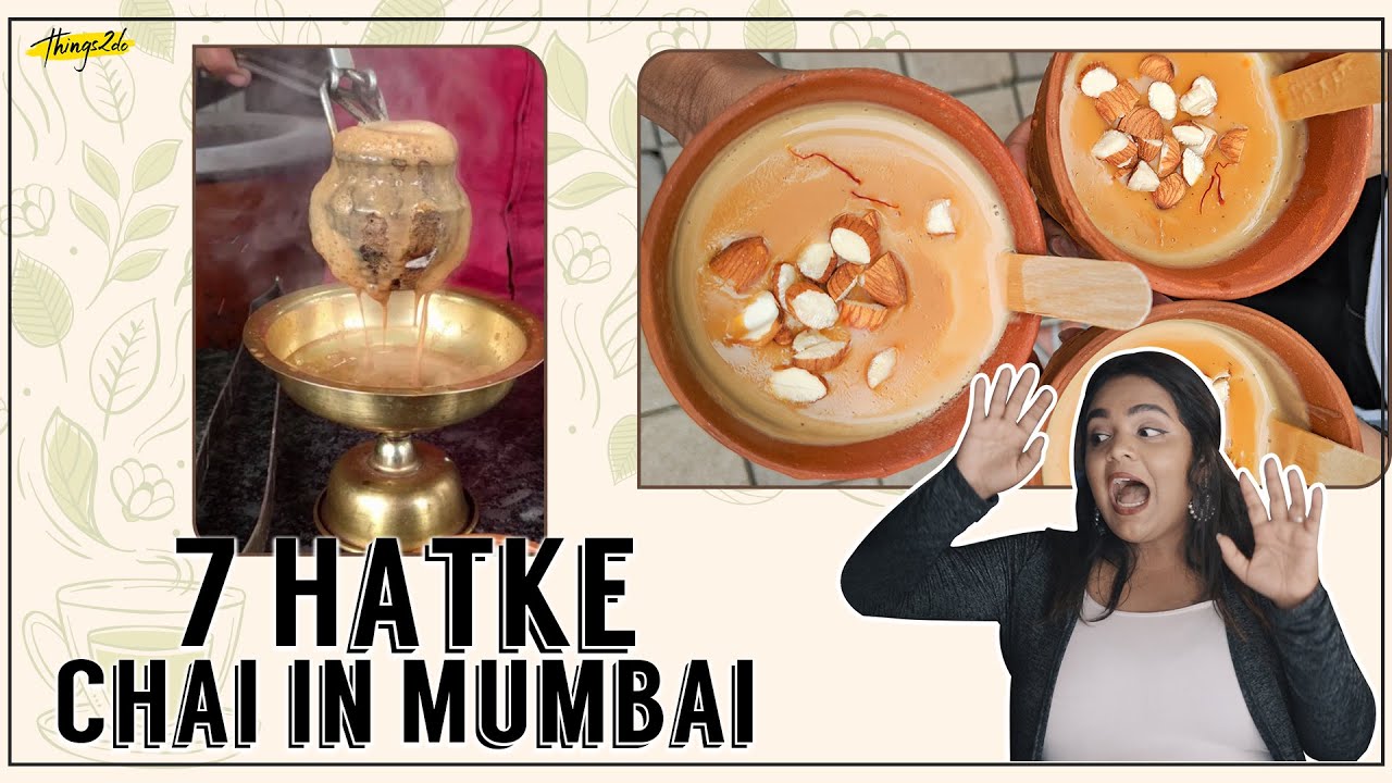 7 Best Chai (Tea) you should try in Mumbai | Things2do | Top 7 Episode 2