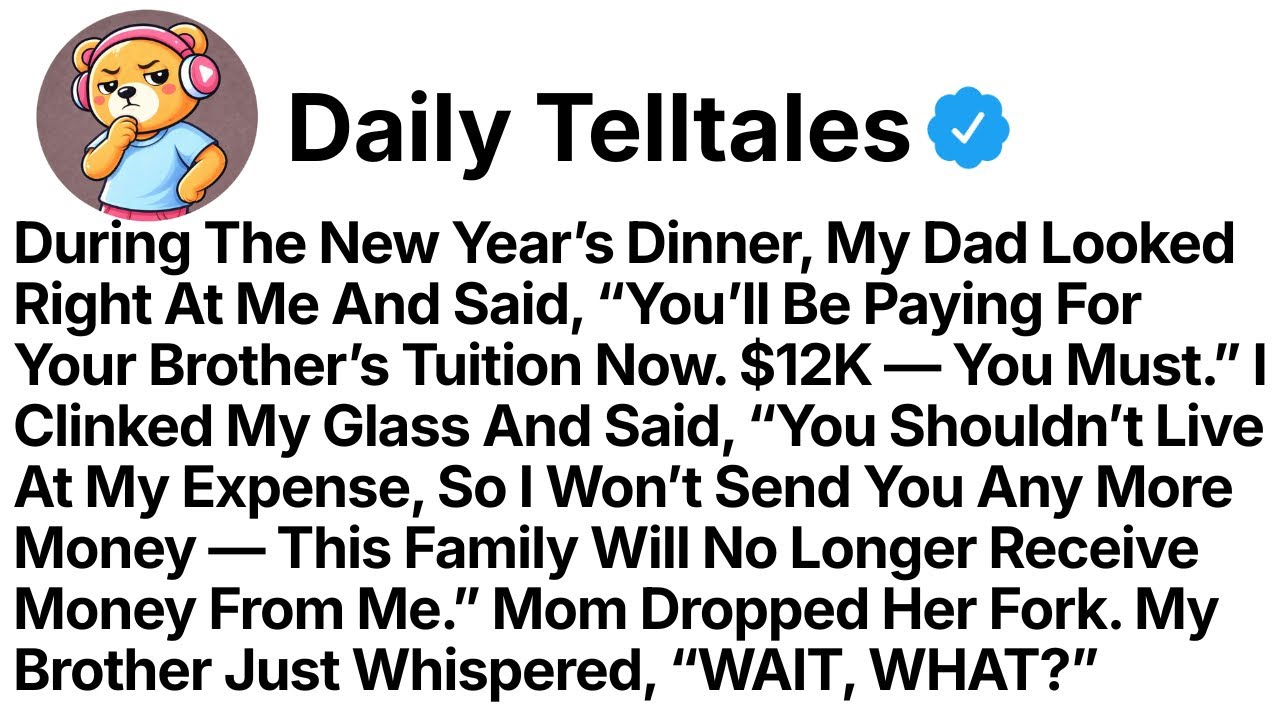 During The New Year’s Dinner, My Dad Looked Right At Me And Said, “You’ll Be Paying For...