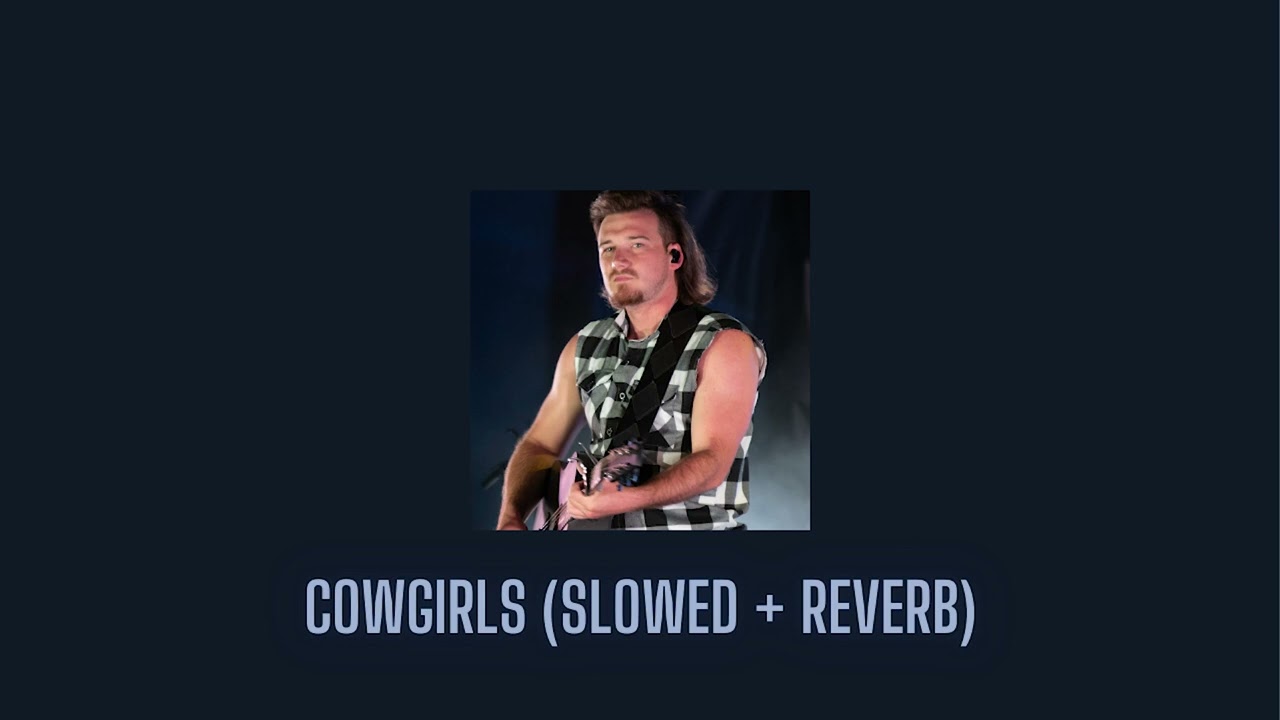 Morgan Wallen - Cowgirls (Slowed + Reverb)