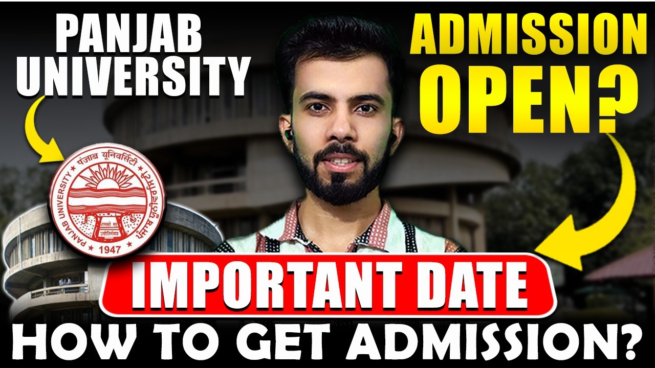 Panjab University Admission Open?hOW to get Admission in Panjab Universiy Chandigarh? Important Date