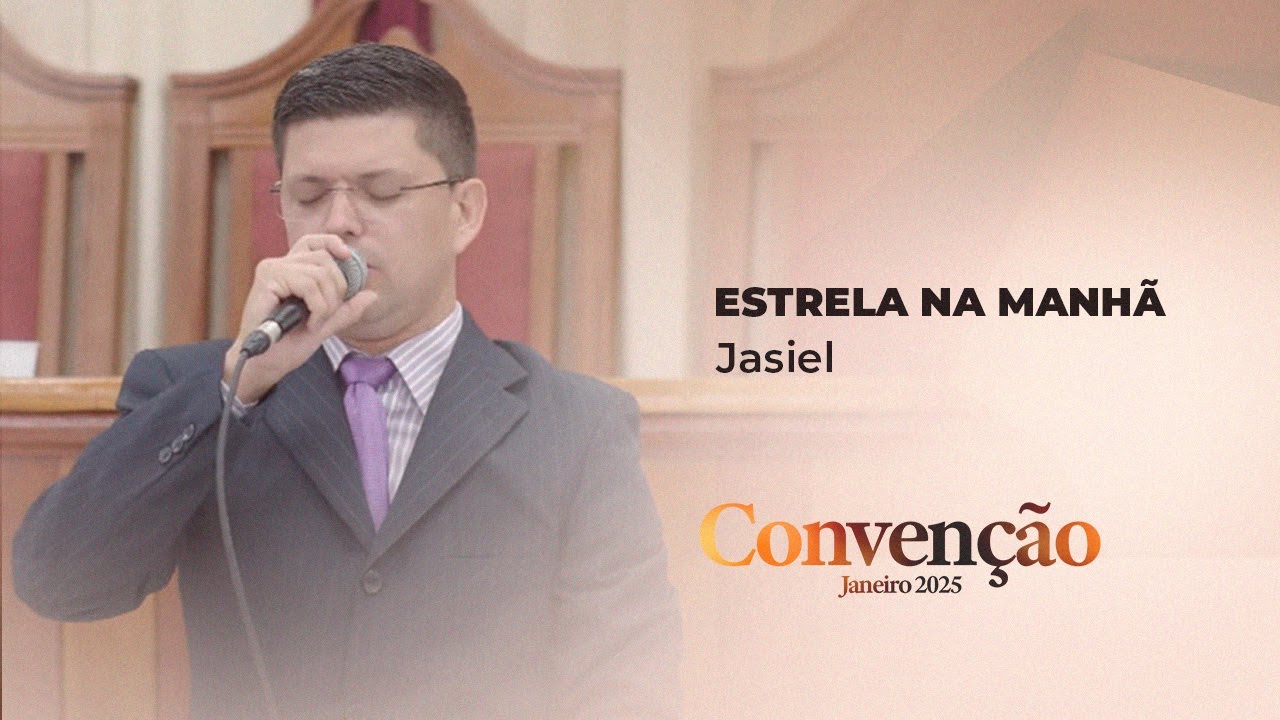 ESTRELA NA MANHÃ | Jasiel | CONVENÇÃO JANEIRO 2025