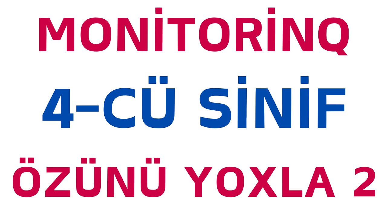 4-C&Uuml; SİNİF MONİTORİNQ İMTAHANI 2026 | A&Ccedil;IQ SUALLAR - 2 | RİYAZİYYAT