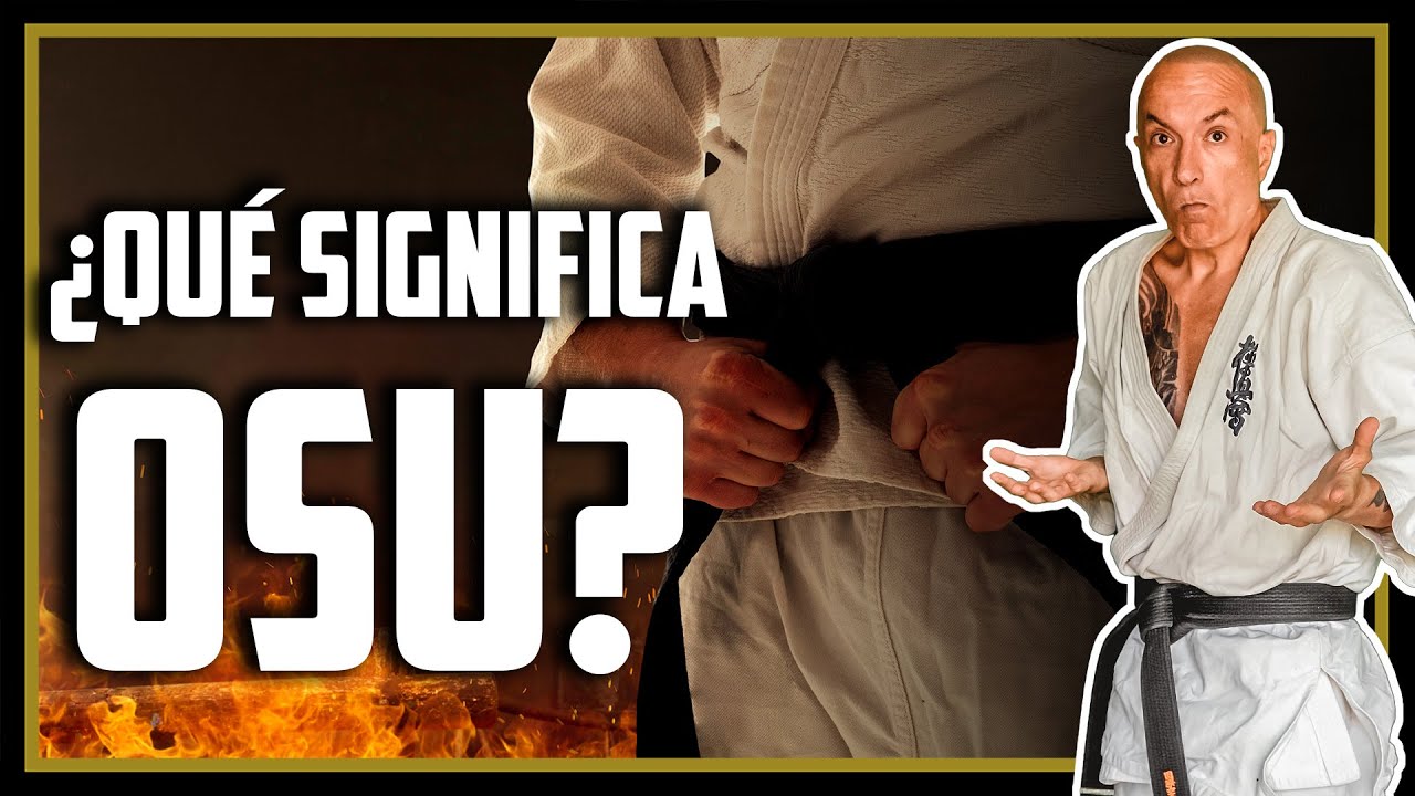 OSU! La palabra más utilizada en el Karate más fuerte de todos
