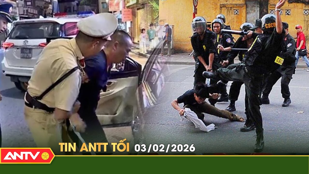 Tin tức an ninh trật tự nóng, thời sự Việt Nam mới nhất 24h tối ngày 3/2 | ANTV