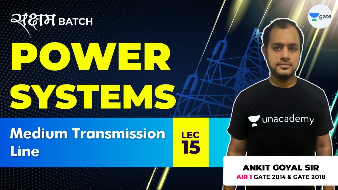 Medium Transmission Line | Lec 15 | Power Systems | GATE EE/ECE 2021 Exam