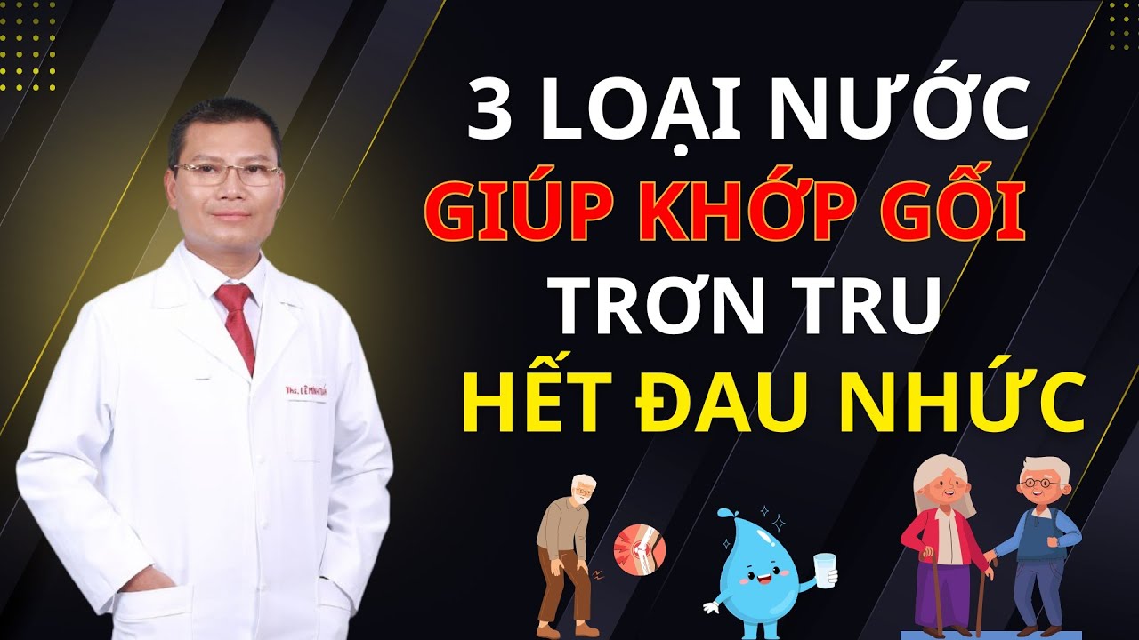 UỐNG 3 LOẠI NƯỚC NÀY KHỚP GỐI KHÔNG CÒN ĐAU NHỨC - BÁC SĨ NHẬT | Tuấn Thầy Thuốc