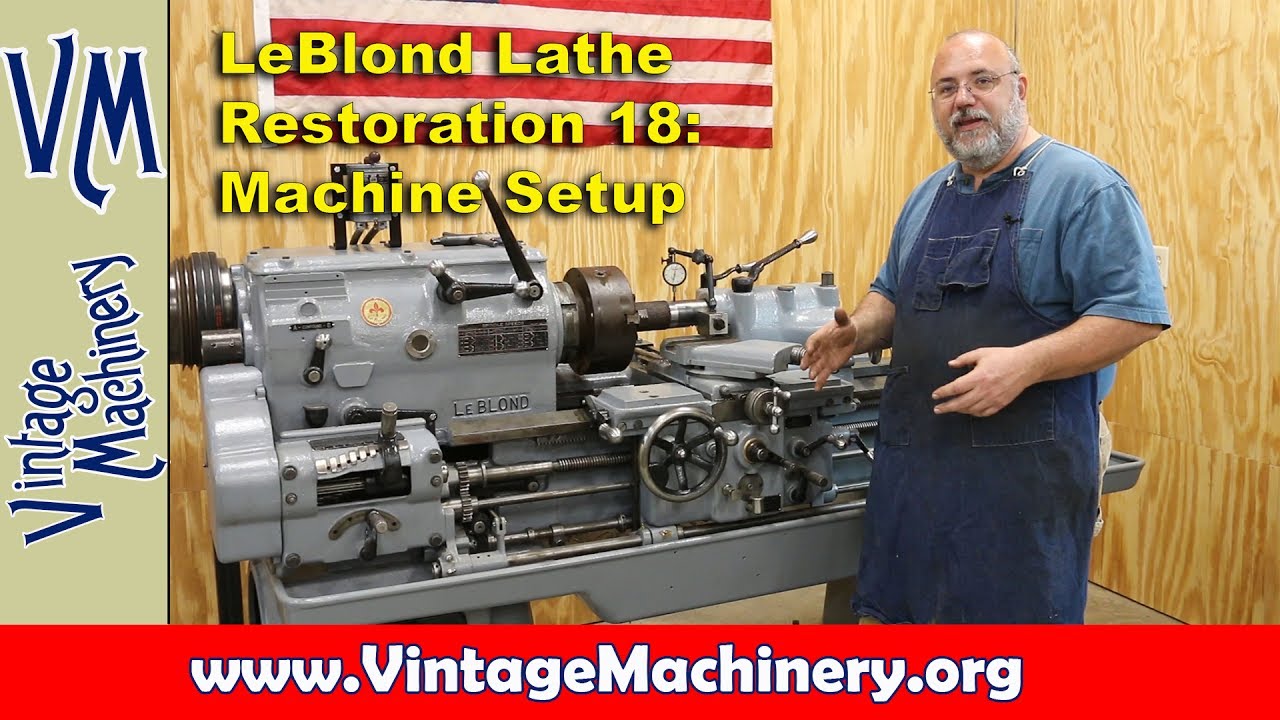 LeBlond Lathe Restoration - Part 18:  Setting up and Fine Tuning a Metal Lathe