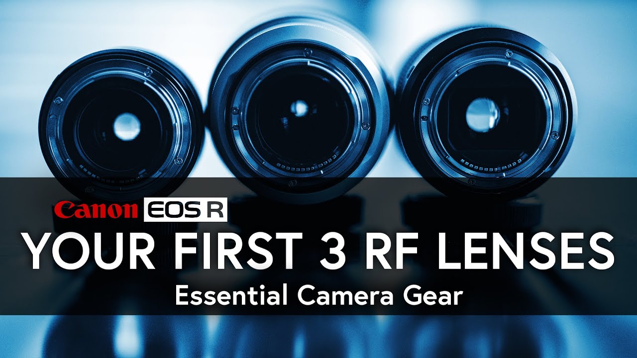 Your first 3 RF LENSES | CANON EOS R