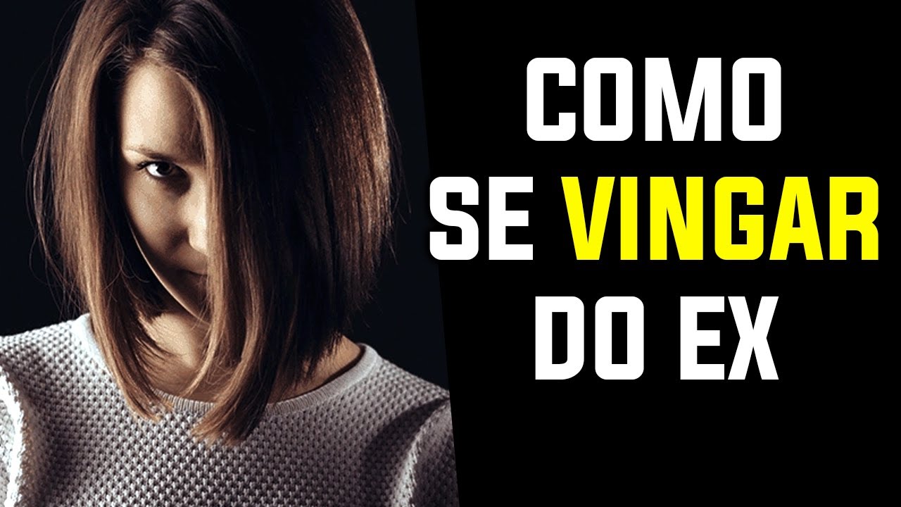 Como se Vingar do Ex do Jeito Certo | A Melhor Vingança