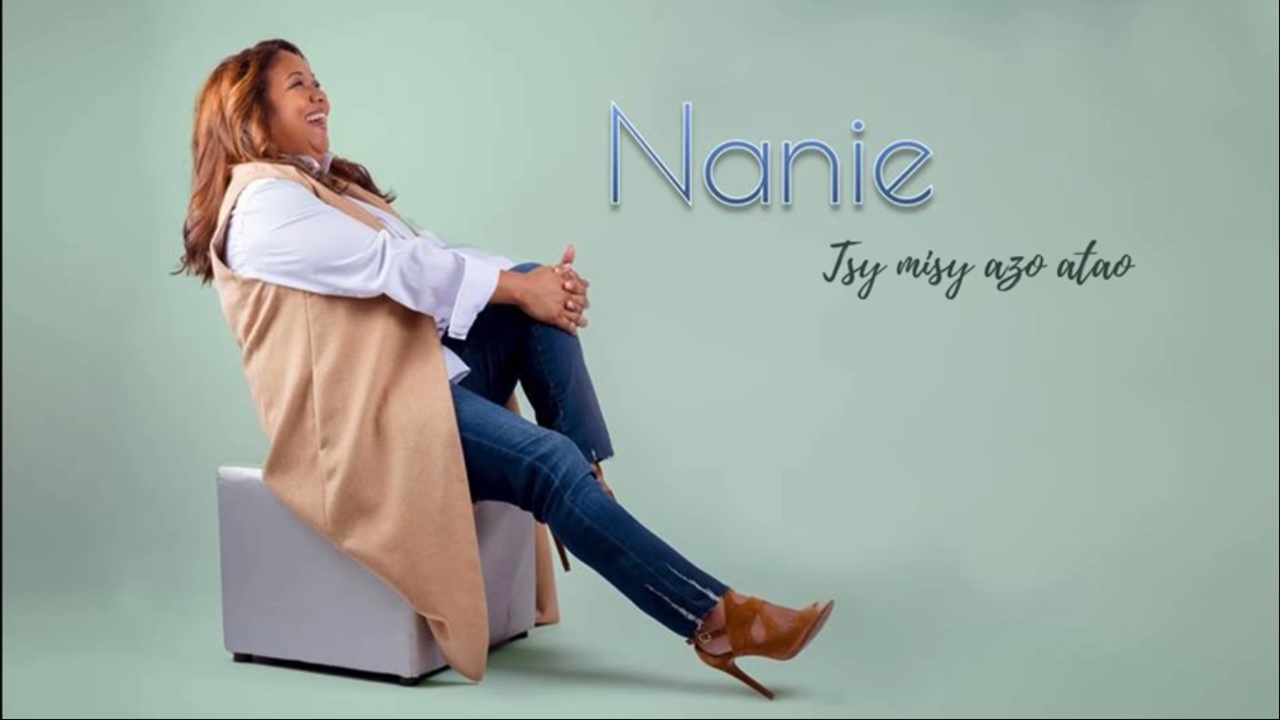 Nanie - Tsy misy azo atao