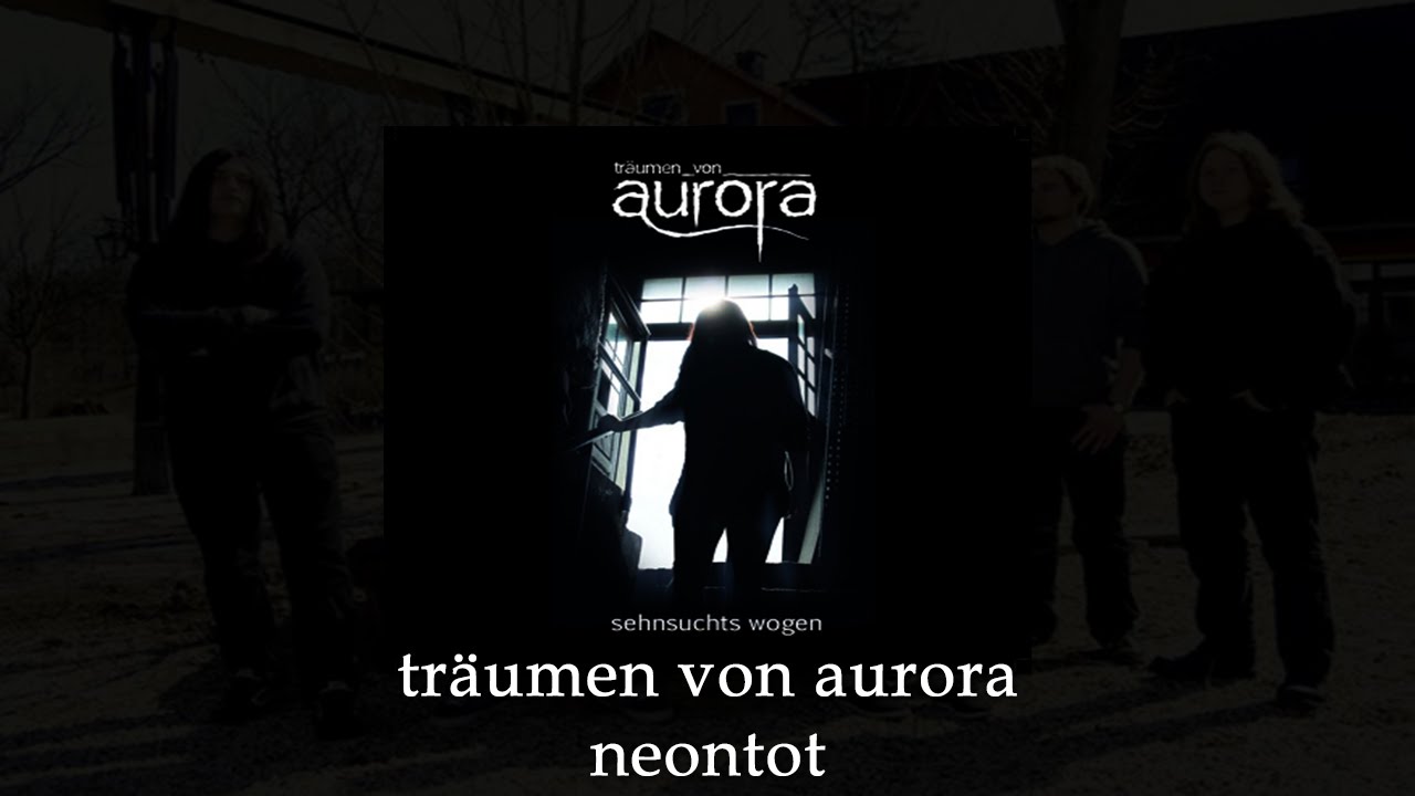Träumen von Aurora - Neontot (2012 - Sehnsucht Wogen)