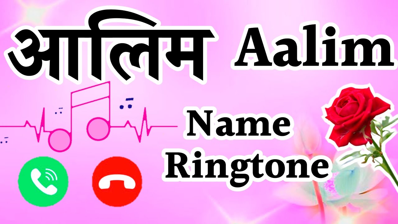Best ringtone of the name Aalim 🌷Aalim name ringtone 🌷 Ringtone aalim 🌷Aalim name status 🌷 Hello tune