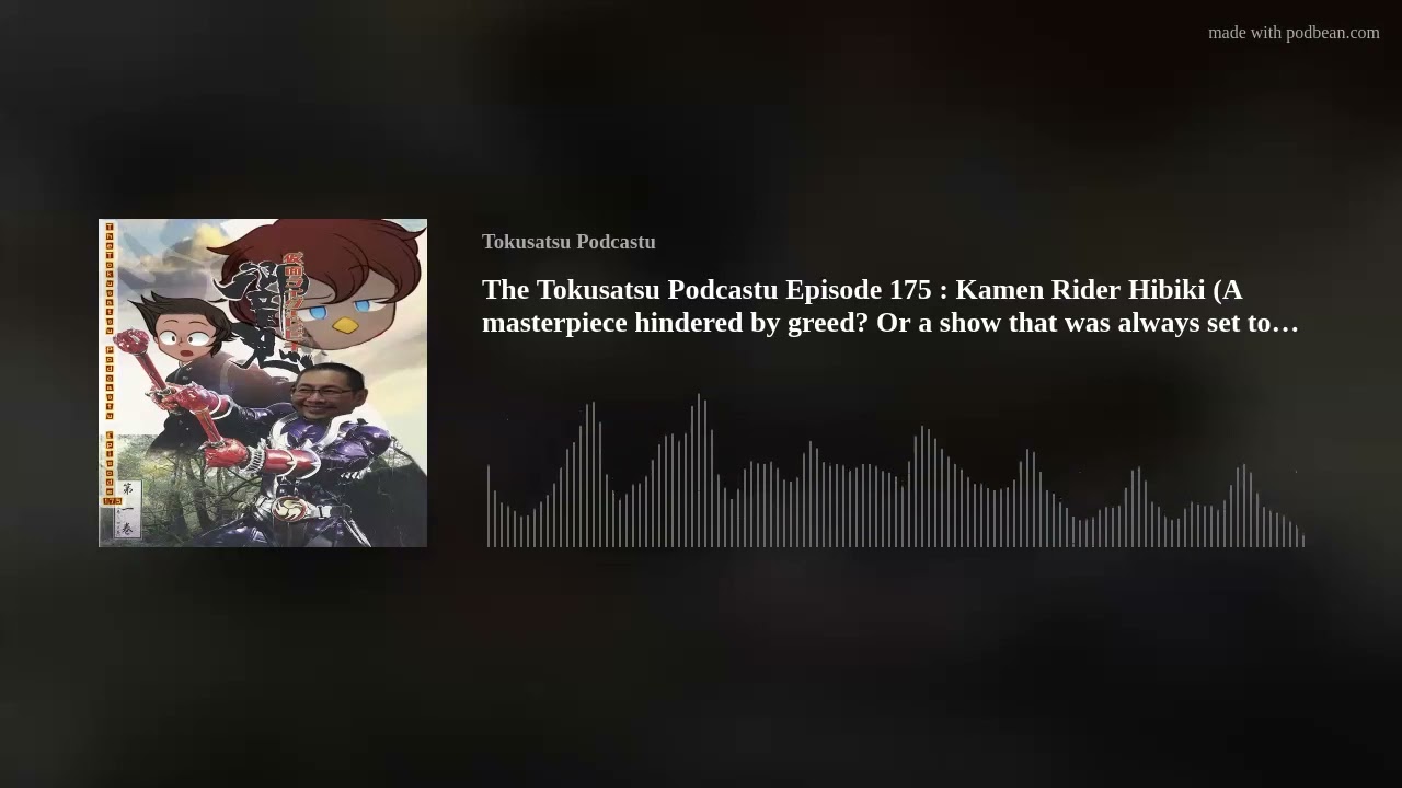 The Tokusatsu Podcastu Episode 175 : Kamen Rider Hibiki (A masterpiece hindered by greed? Or a show