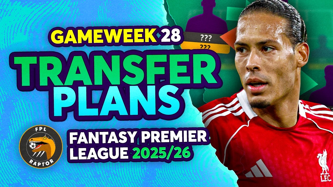 BUY VAN DIJK? 🤔 | MY FPL GW28 TRANSFER PLANS 🚨 | Fantasy Premier League Tips 2025/26