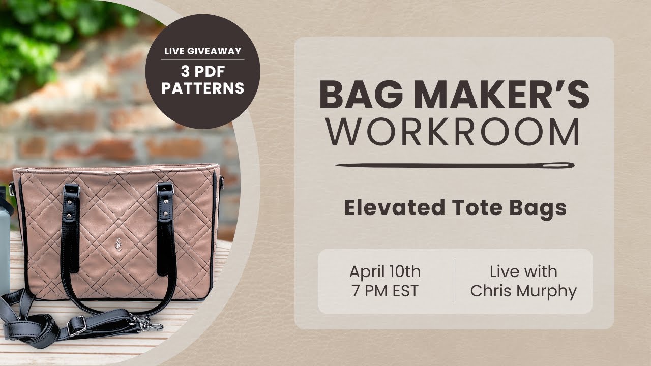 Elevated Tote Bags / Pattern Hacks / Live Giveaway – BAG MAKER'S WORKROOM 4/10/25