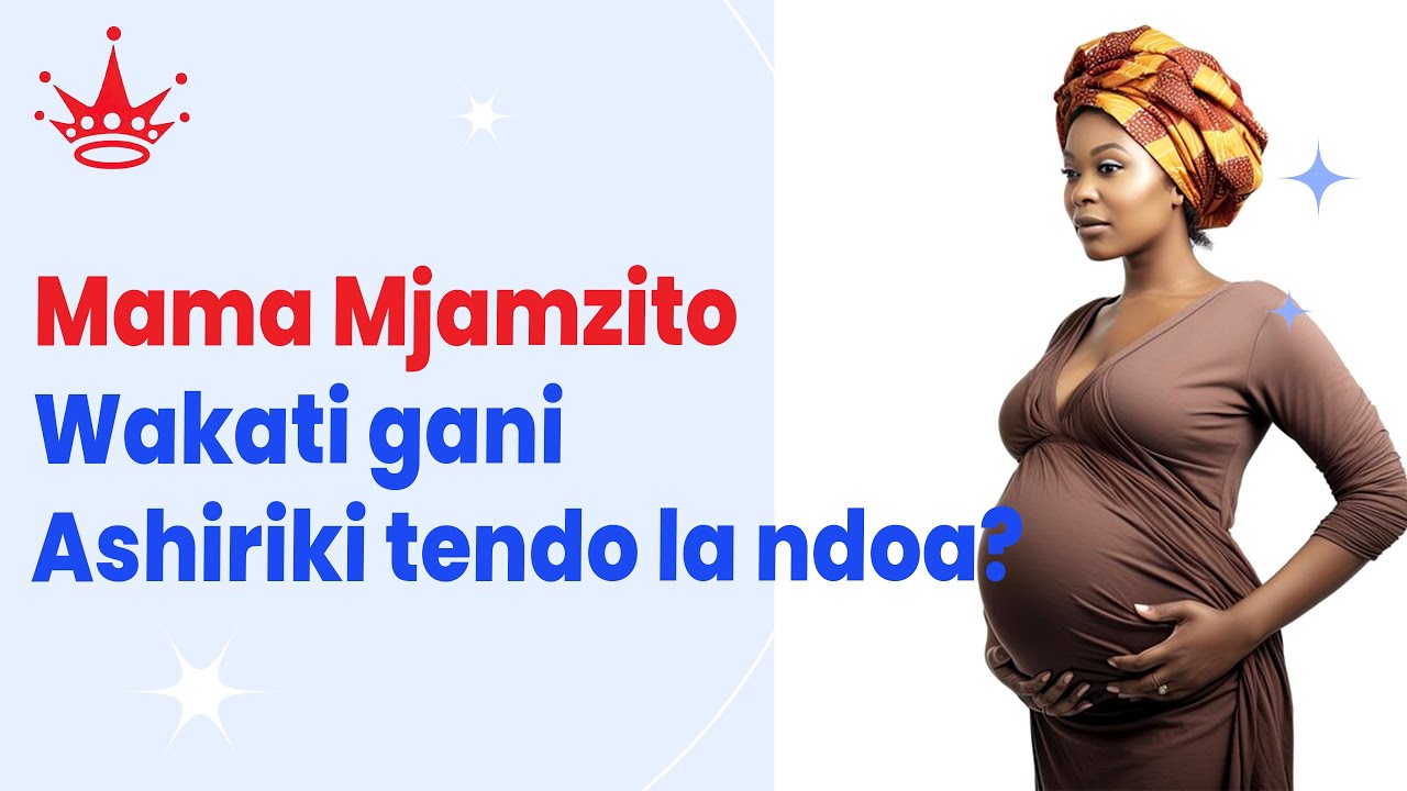 JE, MAMA MJAMZITO ALIEKWISHA JIFUNGUA NI BAADA YA MUDA GANI ANARUHUSIWA KUSHIRIKI TENDO LA NDOA?