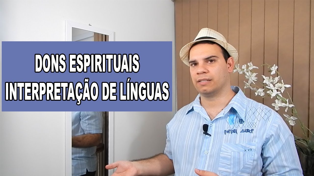 DONS ESPIRITUAIS - INTERPRETAÇÃO DE LÍNGUAS