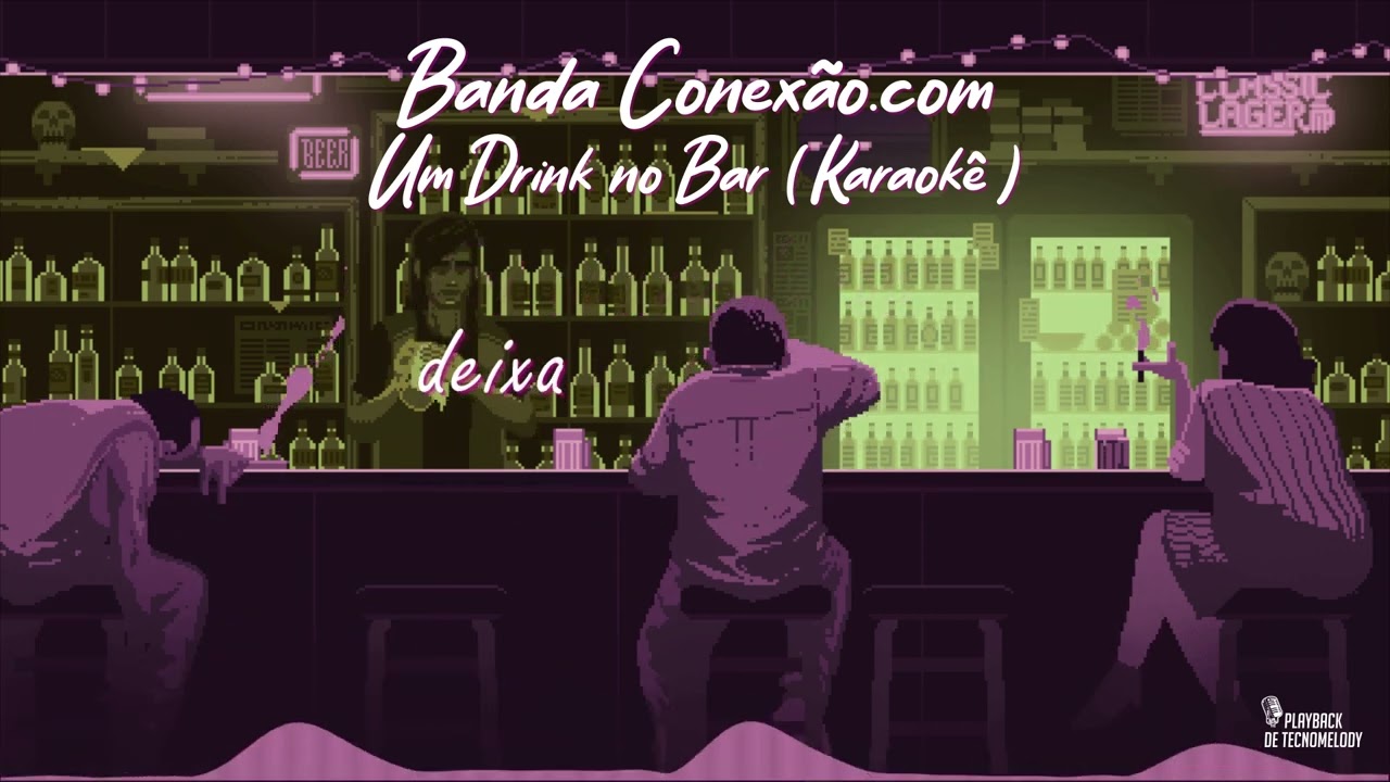 Banda Conexão .com - Um Drink No Bar ( Karaokê ) #Tecnomelody