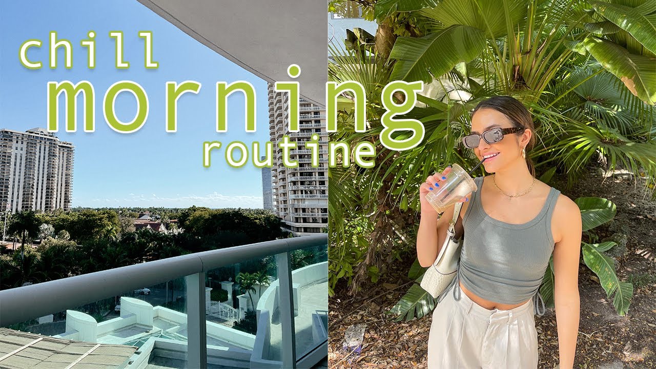 MY CHILL MORNING ROUTINE 2021 | miami, fl