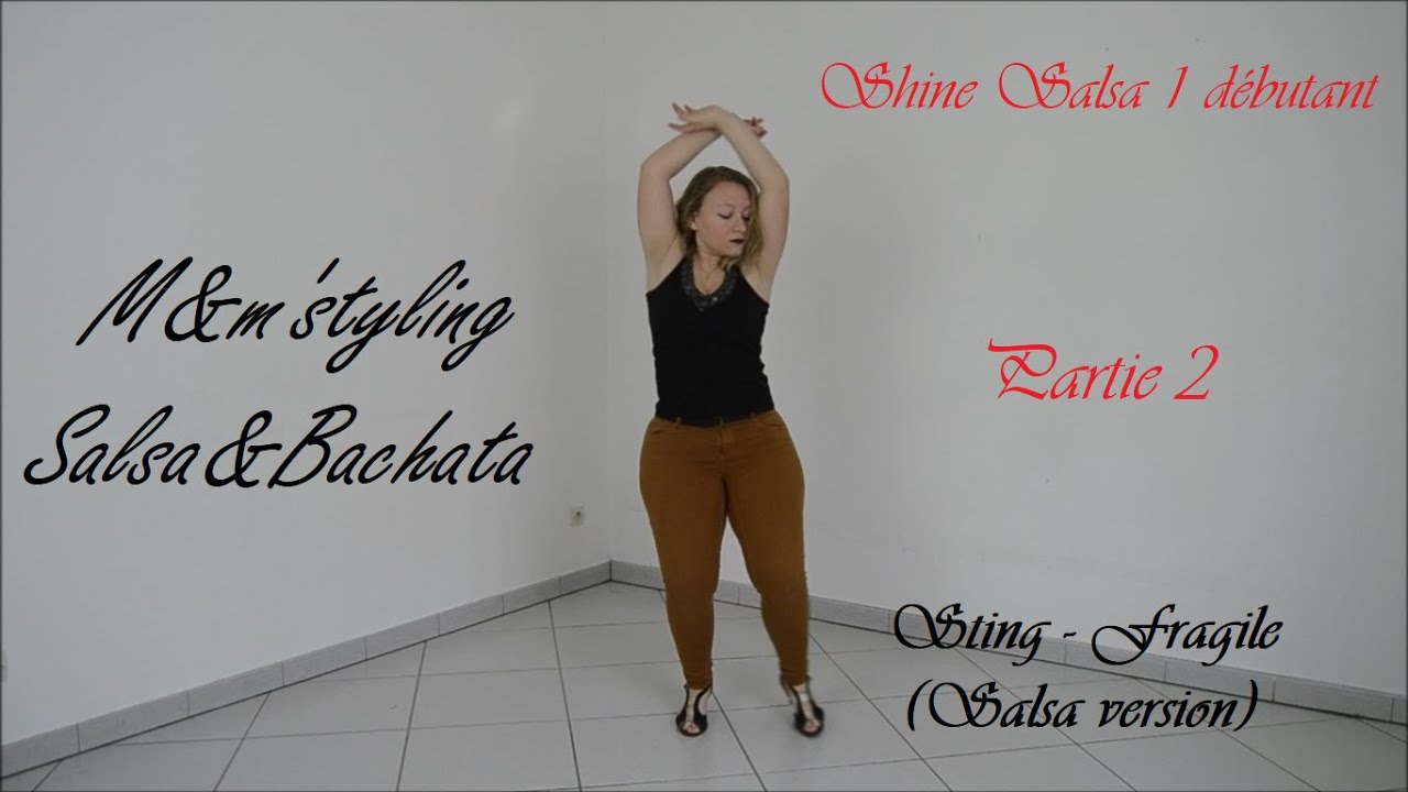 Lady style Salsa 1 débutant partie 2 les bras Fragile M&m'styling Salsa&Bachata