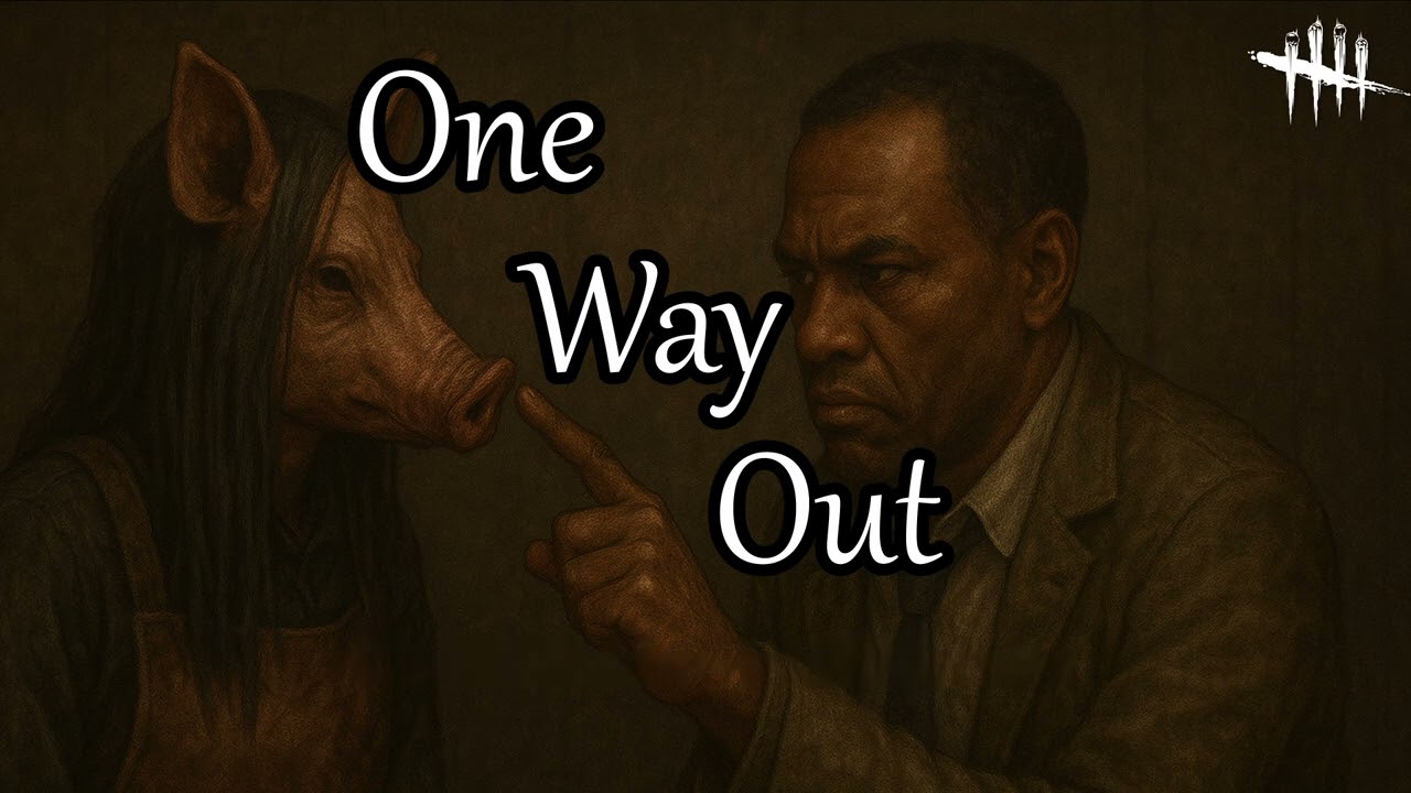 One Way Out ~ The Pig (Dead by Daylight)