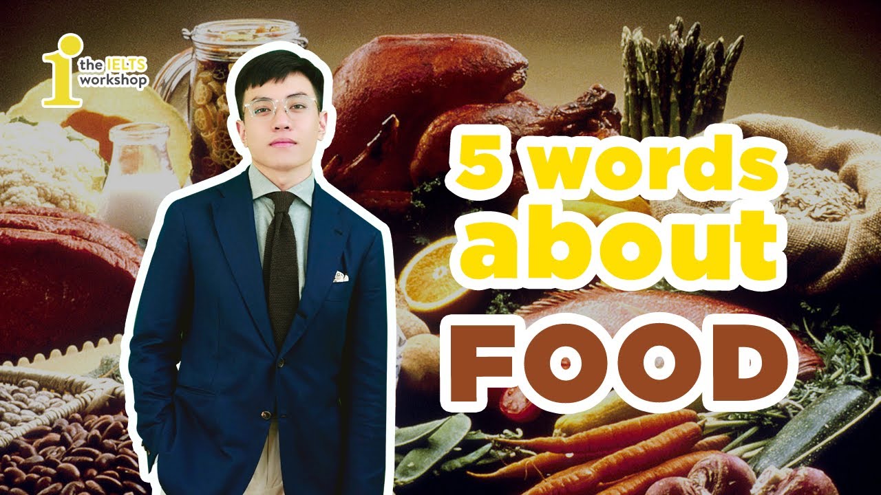 [5 Words About] Thầy Tùng Chia Sẻ 5 Từ Vựng Về Chủ Đề Đồ Ăn