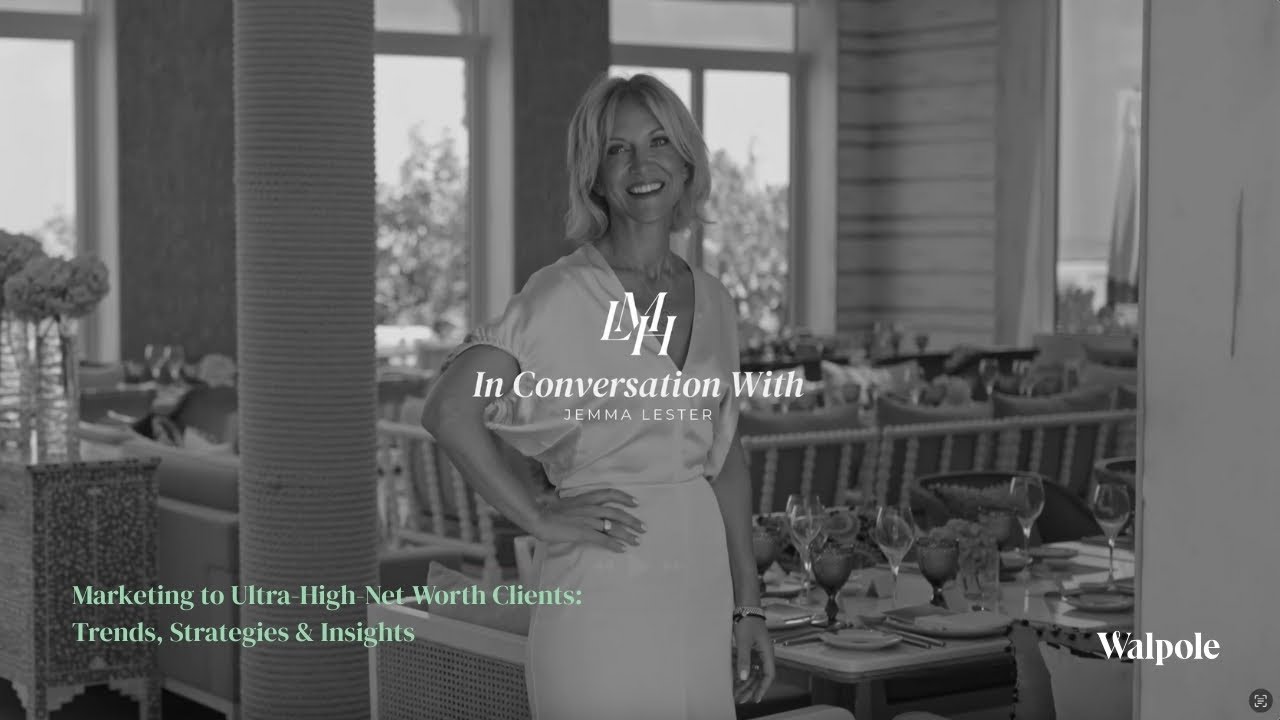 Marketing to UHNWIs: Trends, Strategies & Insights | Walpole x Luxury Marketing House