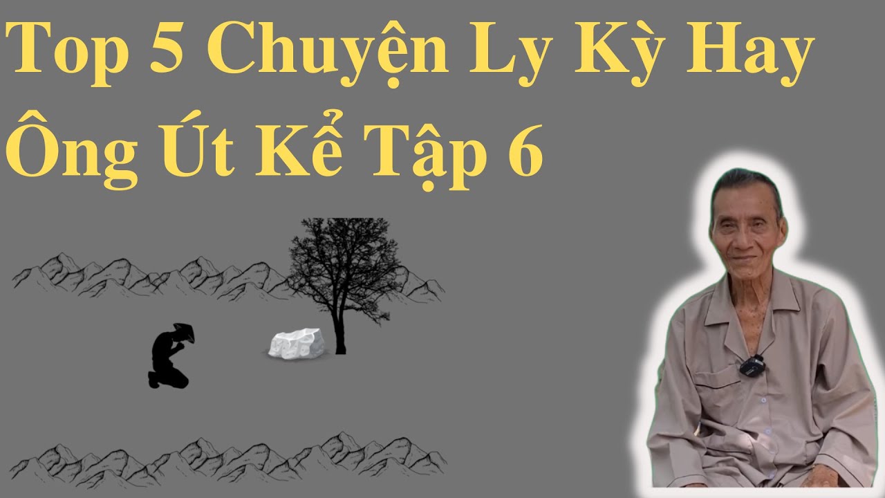 Top 5 Chuyện Ly Kỳ Hay Ông Út Kể Tập 6 | Ông Út Kể Chuyện