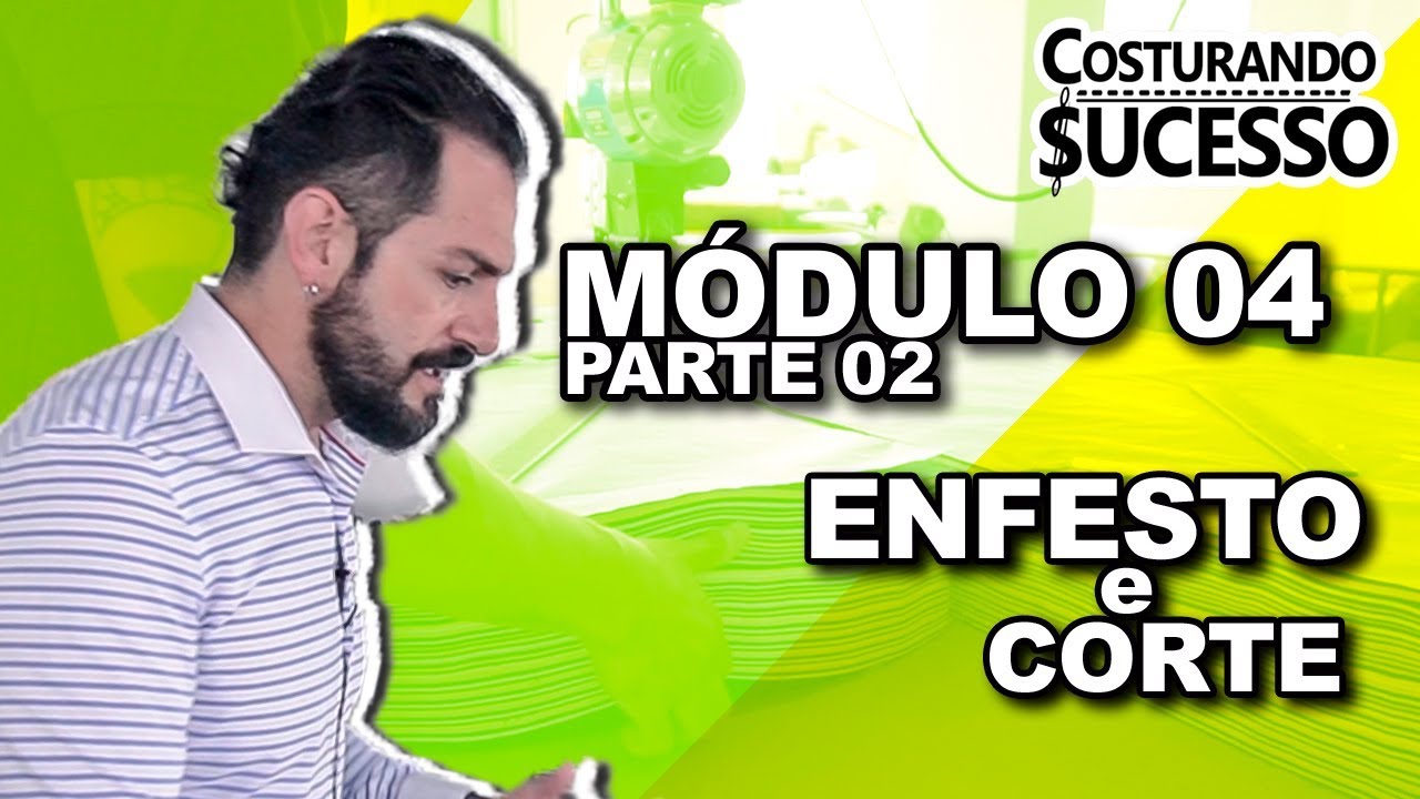 ENFESTO E CORTE - Módulo 04 - Parte 2