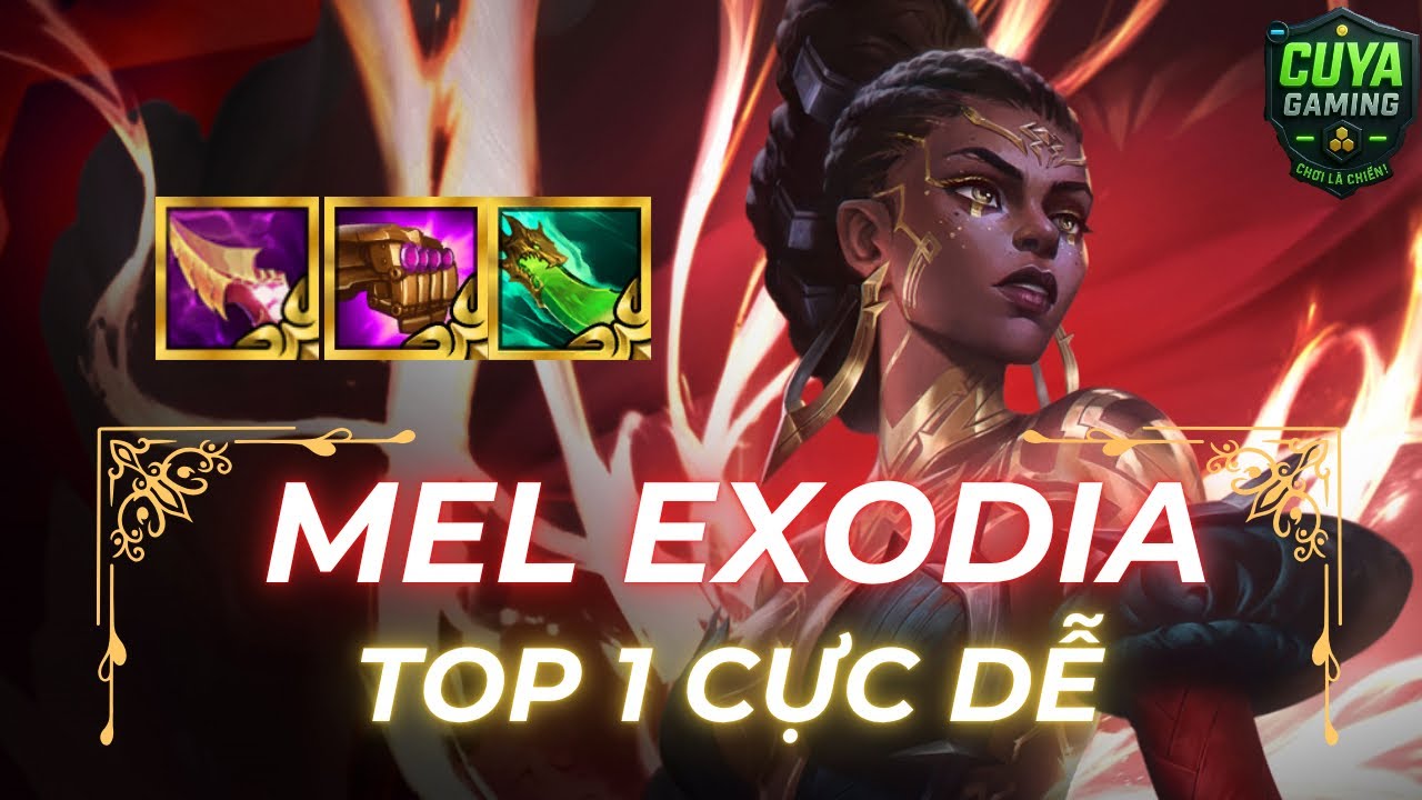 ĐỘI H&Igrave;NH MEL EXODIA TFT 16: META MỚI GI&Uacute;P BẠN TOP 1 DỄ D&Agrave;NG