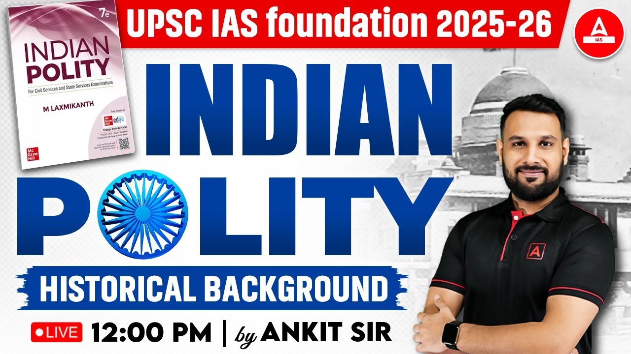 UPSC 2025 Indian Polity Historical Background (1773-1853) Detailed Concepts By Ankit Sir