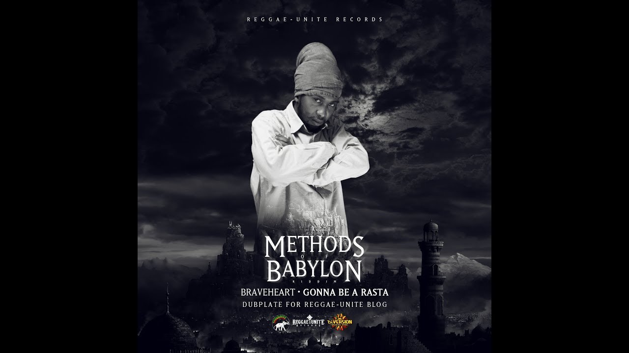 Braveheart-Gonna Be A Rasta (Methods Of Babylon Riddim)-Dubplate for Reggae-Unite Blog-2019.