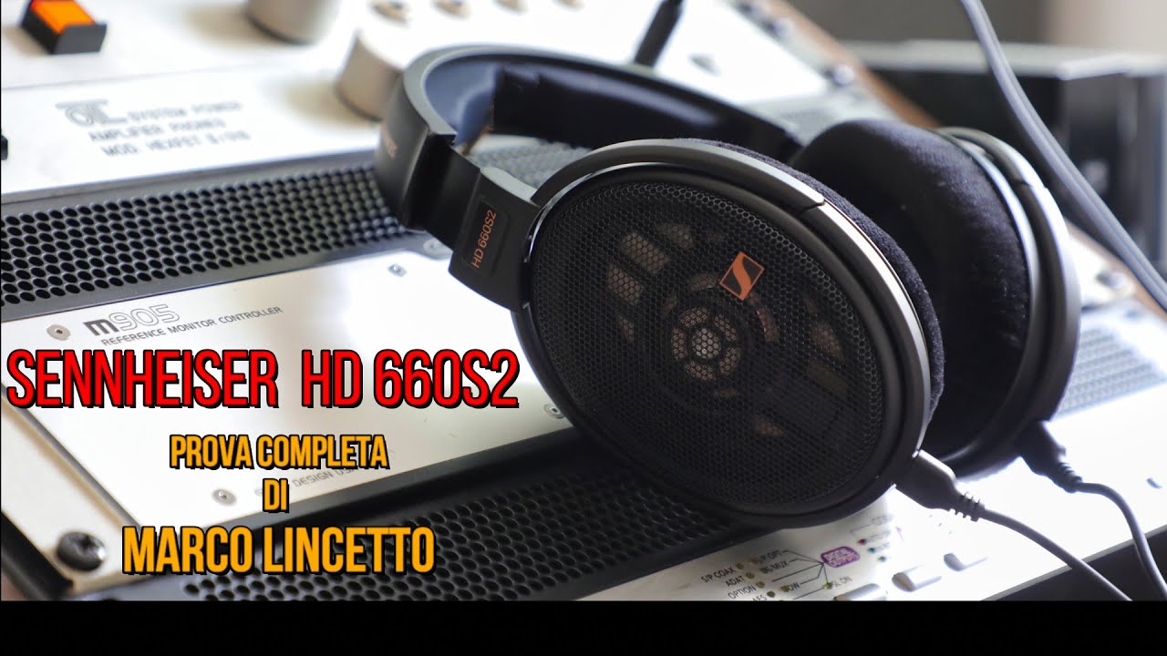 #Cuffie  #SENNHEISER HD 660S2: prova e recensione completa di Marco Lincetto