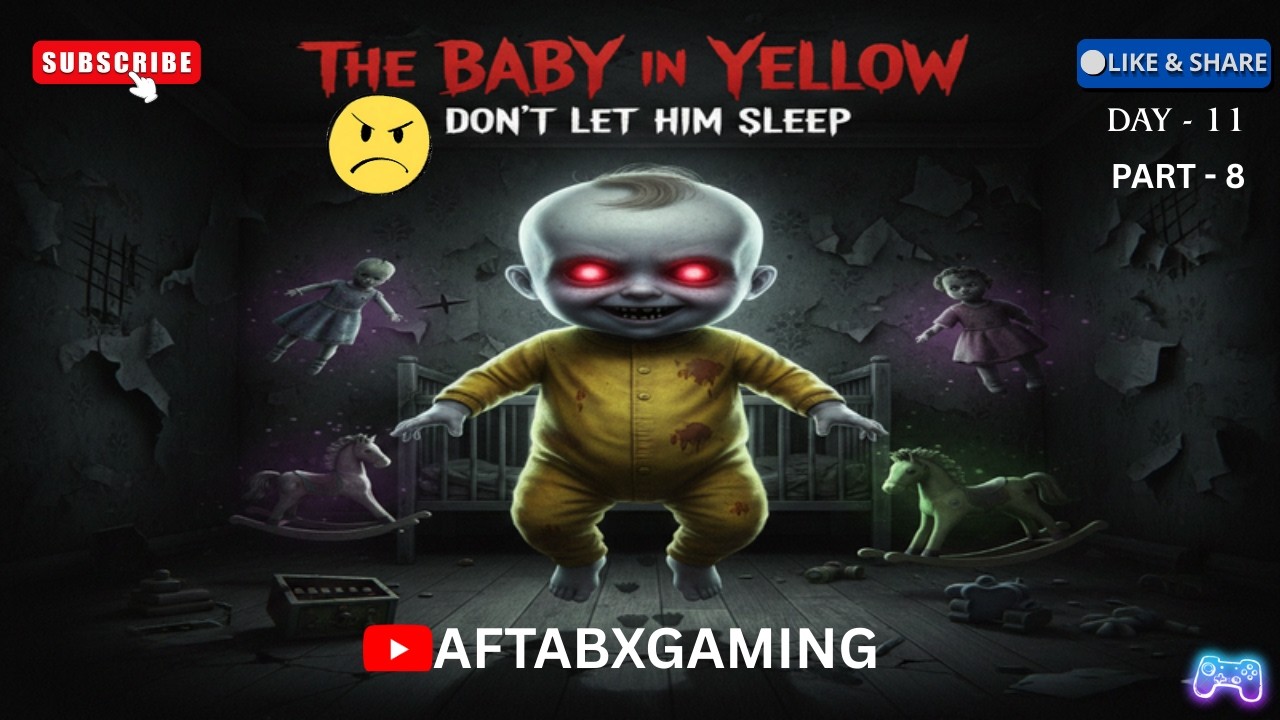 The baby in yellow Gameplay || Live Streaming || Horror Gameplay || AftabXGaming II day 11 part -8
