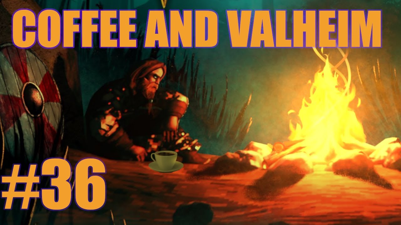 Coffee and Valheim #36
