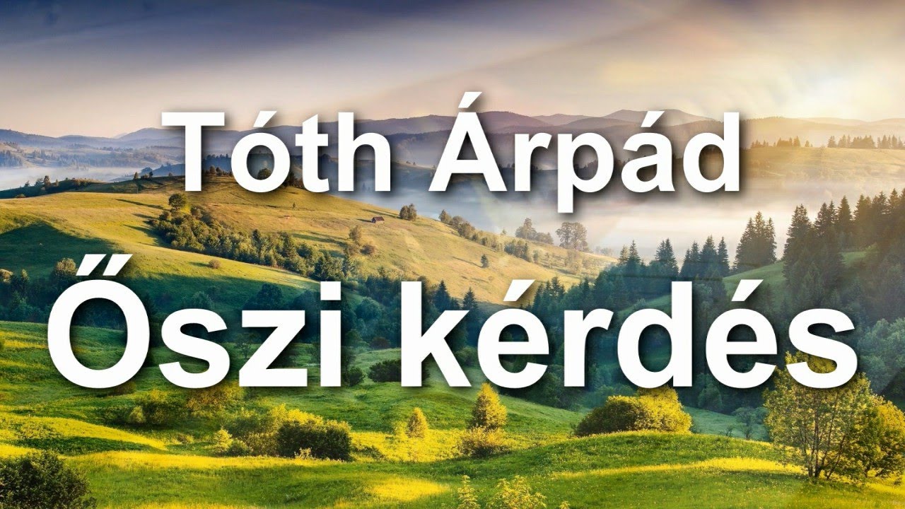 Tóth Árpád - Őszi kérdés... versdal