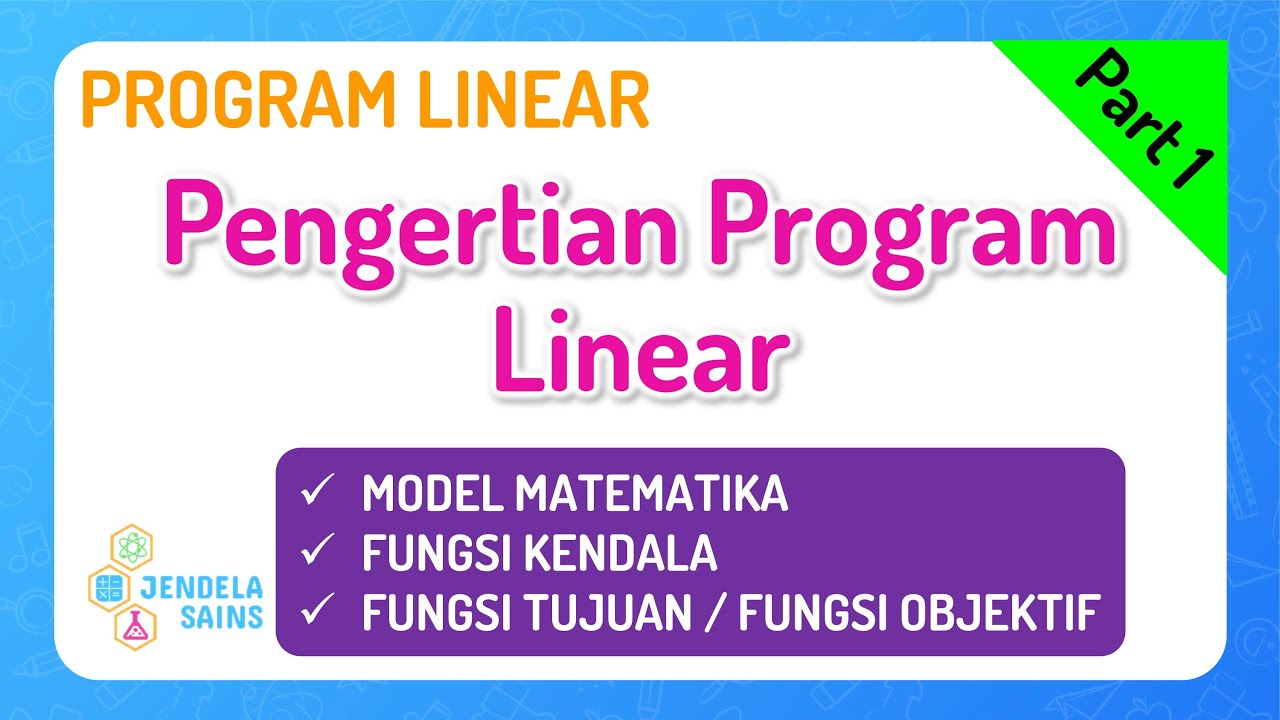 Program Linear • Part 1: Pengertian, Model Matematika, Fungsi Kendala, Fungsi Tujuan / Objektif