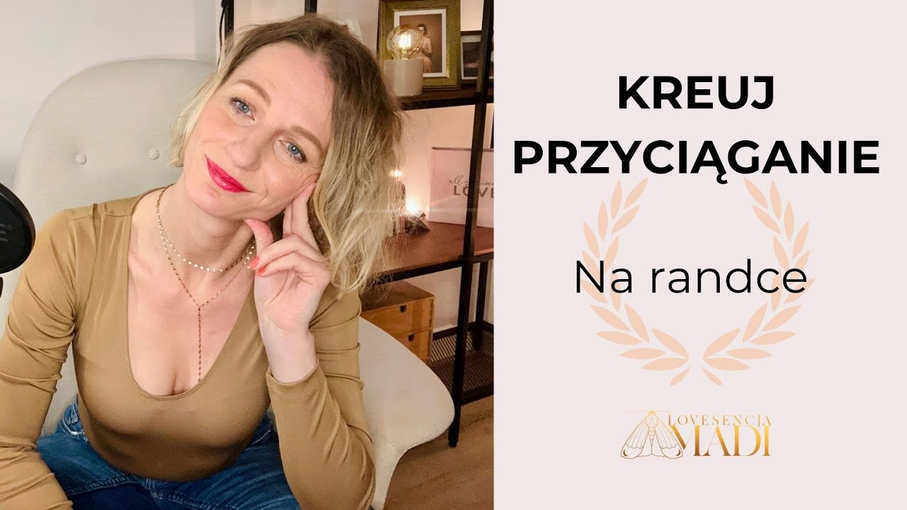 Jak kreować przyciąganie na randce z mężczyzną ... i z każdą osobą, z którą chcesz być blisko