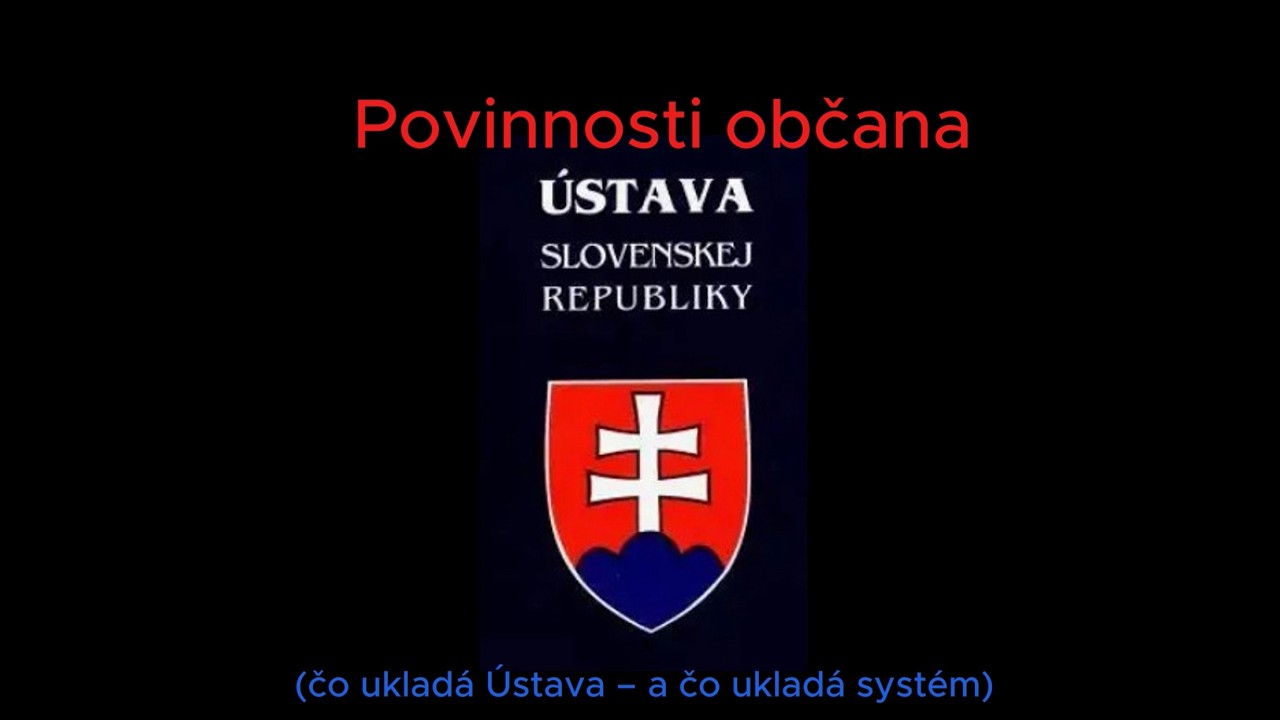Povinnosti občana (čo ukladá Ústava – a čo ukladá systém)