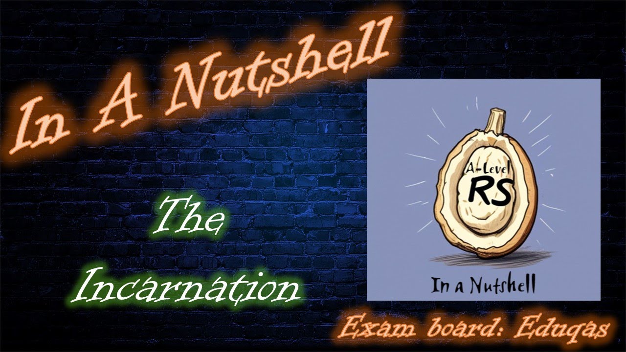 The Incarnation... In A Nutshell (Eduqas A-Level RS Christianity 1A)